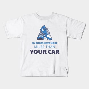 My Shoes Have More Miles Than Your Car Kids T-Shirt